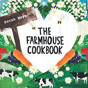 The Farmhouse Cookbook, Sarah Mayor